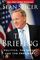 book The Briefing: Politics, the Press, and the President