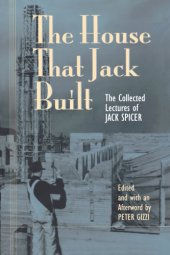 book The House That Jack Built: the Collected Lectures of Jack Spicer