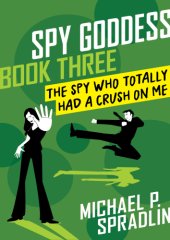 book The Spy Who Totally Had a Crush on Me