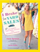 book I brake for yard sales: and flea markets, thrift shops, auctions, and the occasional dumpster