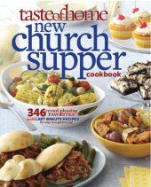 book Taste of Home New Church Supper Cookbook: 346 Crowd-Pleasing Favorites! Plus Last Minute Recipes for Any Size Gathering!