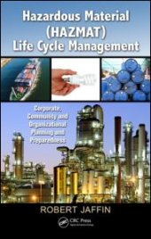 book Hazardous Material (HAZMAT) Life Cycle Management: Corporate, Community, and Organizational Planning and Preparedness