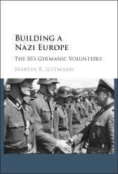 book Building a Nazi Europe: the SS's Germanic volunteers