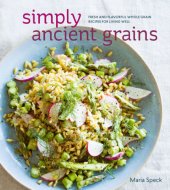 book Simply ancient grains: fresh and flavorful whole grain recipes for living well