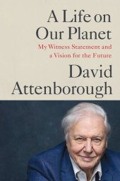 book A Life on Our Planet: My Witness Statement and a Vision for the Future