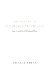 book The nature of consciousness: essays on the unity of mind and matter