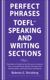 book Perfect phrases for the TOEFL speaking and writing sections: hundreds of ready-to-use phrases to improve your conversational ability, develop your writing skills, and build exam confidence