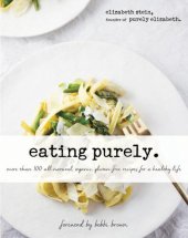 book Eating Purely: More Than 100 All-Natural, Organic, Gluten-Free Recipes for a Healthy Life