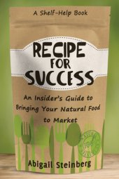 book Recipe for success: an insider's guide to bringing your natural food to market