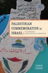 book Palestinian commemoration in Israel: calendars, monuments, and martyrs