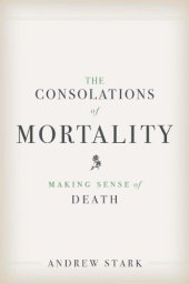 book The consolations of mortality: making sense of death