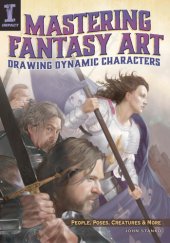 book Mastering fantasy art--drawing dynamic characters: People, Poses, Creatures and More