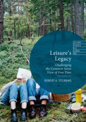 book Leisure’s Legacy Challenging the Common Sense View of Free Time