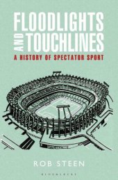 book Floodlights and Touchlines: A History of Spectator Sport