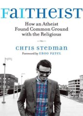 book Faitheist: How an Atheist Found Common Ground with the Religious