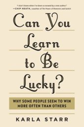 book Can you learn to be lucky?: why some people seem to win more often than others