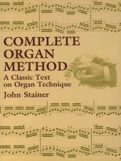 book Complete Organ Method. ; A Classic Text on Organ Technique