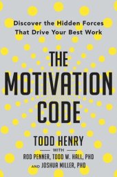 book The motivation code: Discover the Hidden Forces That Drive Your Best Work