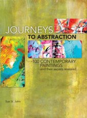 book Journeys to abstraction: 100 contemporary paintings and their secrets revealed