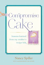 book Compromise Cake: Lessons Learned from My Mother's Recipe Box