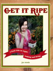 book Get it ripe: a fresh take on vegan cooking & living