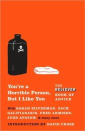 book You're a Horrible Person, but I Like You: The Believer Book of Advice