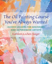 book The oil painting course you've always wanted: guided lessons for beginners and experienced artists