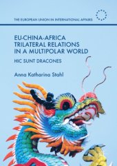 book EU-China-Africa trilateral relations in a multipolar world: hic sunt dracones