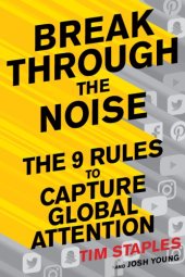 book Breaking Through the Noise: the Nine Rules to Inspire the World to Watch, Like, and Share Your Brand