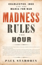 book Madness rules the hour: Charleston, 1860 and the mania for war