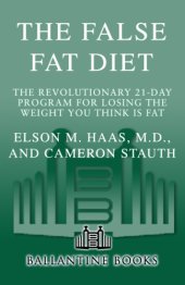 book The false fat diet: the revolutionary 21-day program for losing the weight you think is fat