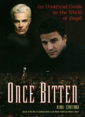 book Once Bitten: an Unofficial Guide to the World of Angel