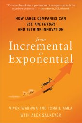 book From Incremental to Exponential: How Large Companies Can See the Future and Rethink Innovation