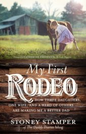 book My first rodeo: how three daughters, one wife, and a herd of others are making me a better dad