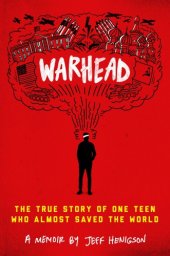 book Warhead: the true story of one teen who almost saved the world