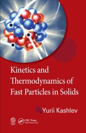 book Kinetics and Thermodynamics of Fast Particles in Solids