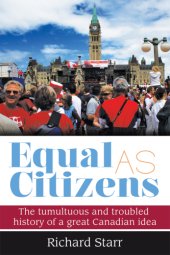 book Equal as citizens: the tumultuous and troubled history of a great Canadian idea