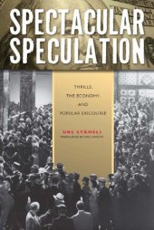 book Spectacular speculation: thrills, the economy, and popular discourse