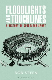 book Floodlights and touchlines: a history of spectator sport