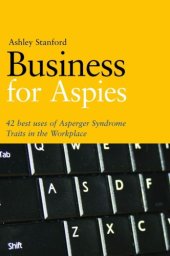 book Business for aspies: 42 best practices for using asperger syndrome traits at work successfully