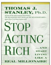 book Stop acting rich: ... and start living like a real millionaire