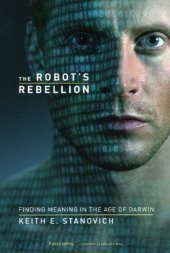 book The Robot's Rebellion: Finding Meaning in the Age of Darwin