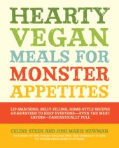 book Hearty vegan meals for monster appetites: lip-smacking, belly-filling, home-style recipes guaranteed to keep everyone-- even the meat eaters-- fantastically full