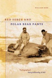 book Red serge and polar bear pants the biography of Harry Stallworthy, RCMP