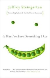 book It Must've Been Something I Ate: The Return of the Man Who Ate Everything