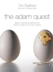 book The Adam Quest: Eleven Scientists Who Held on to a Strong Faith While Wrestling With the Mystery of Human Origins