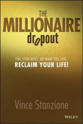 book The millionaire dropout: fire your boss, do what you love, reclaim your life