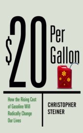 book $20 per gallon: how the rising cost of gasoline will radically change our lives