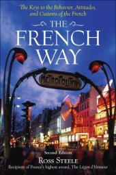 book The French way: the keys to the behavior, attitudes, and customs of the French