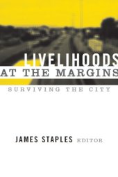 book Livelihoods at the margins: surviving the city